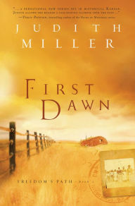 Title: First Dawn (Freedom's Path Series #1), Author: Judith Miller