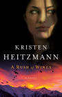 A Rush of Wings (A Rush of Wings Book #1): A Novel