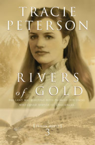 Title: Rivers of Gold (Yukon Quest Series #3), Author: Tracie Peterson