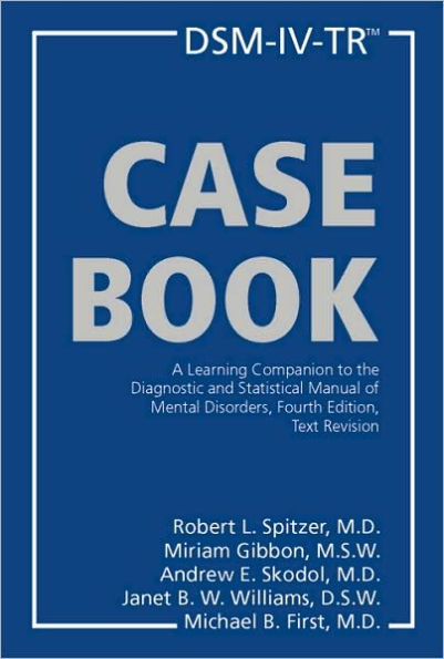 DSM-IV-TR Casebook: A Learning Companion to the Diagnostic and Statistical Manual of Mental Disorders, Fourth Edition, Text Revision / Edition 4