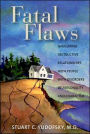 Fatal Flaws: Navigating Destructive Relationships With People With Disorders of Personality and Character / Edition 1