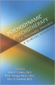 Title: Psychodynamic Psychotherapy for Personality Disorders: A Clinical Handbook, Author: John F. Clarkin PhD
