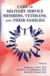 Title: Care of Military Service Members, Veterans, and Their Families, Author: Stephen J. Cozza MD