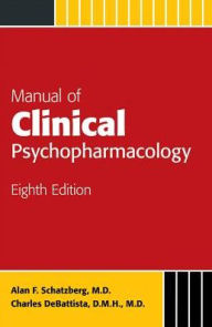 Title: Manual of Clinical Psychopharmacology, Author: Alan F. Schatzberg MD