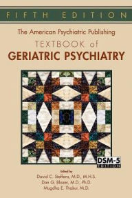 Title: The American Psychiatric Publishing Textbook of Geriatric Psychiatry / Edition 5, Author: David C. Steffens MD MHS