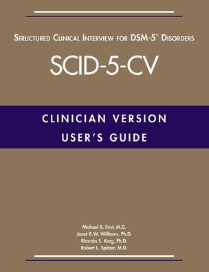 User's Guide for the Structured Clinical Interview for DSM-5® Disorders-Clinician Version (SCID-5-CV)