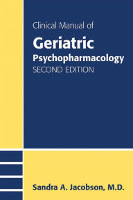 Title: Clinical Manual of Geriatric Psychopharmacology, Author: Sandra A. Jacobson MD