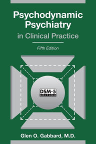 Title: Psychodynamic Psychiatry in Clinical Practice, Author: Glen O. Gabbard MD