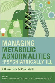 Title: Managing Metabolic Abnormalities in the Psychiatrically Ill: A Clinical Guide for Psychiatrists, Author: Evelyn McElroy RN PhD