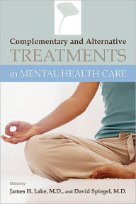 Title: Complementary and Alternative Treatments in Mental Health Care, Author: James H. Lake MD