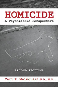 Title: Homicide: A Psychiatric Perspective, Author: Carl P. Malmquist MD MS