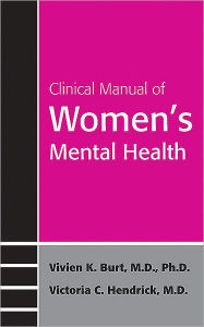 Title: Clinical Manual of Women's Mental Health, Author: Vivien K. Burt MD PhD