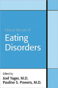 Title: Clinical Manual of Eating Disorders, Author: Joel Yager MD