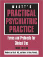 Wyatt's Practical Psychiatric Practice: Forms and Protocols for Clinical Use