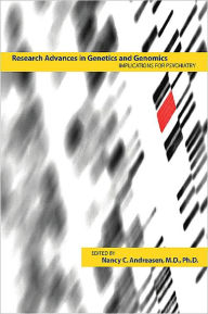 Title: Research Advances in Genetics and Genomics: Implications for Psychiatry, Author: Nancy C. Andreasen