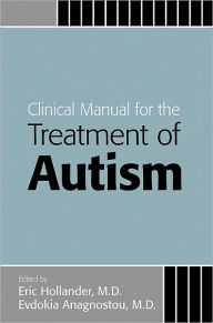 Title: Clinical Manual for the Treatment of Autism, Author: Eric Hollander