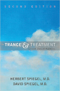 Title: Trance and Treatment: Clinical Uses of Hypnosis, Author: Herbert Spiegel MD