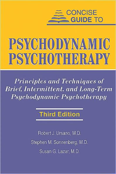 Concise Guide to Psychodynamic Psychotherapy: Principles and Techniques of Brief, Intermittent, and Long-Term Psychodynamic Psychotherapy
