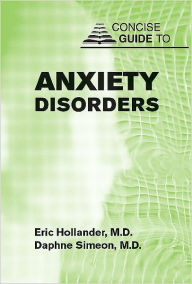 Title: Concise Guide to Anxiety Disorders, Author: Eric Hollander MD