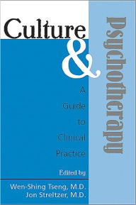 Title: Culture and Psychotherapy: A Guide to Clinical Practice, Author: Wen-Shing Tseng MD