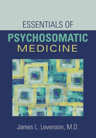 Title: Essentials of Psychosomatic Medicine, Author: James L. Levenson