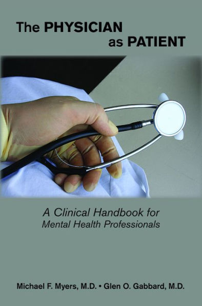 The Physician as Patient: A Clinical Handbook for Mental Health Professionals