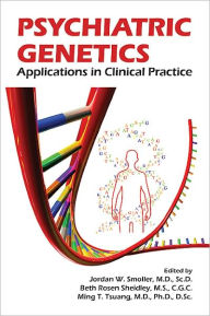 Title: Psychiatric Genetics: Applications in Clinical Practice, Author: Jordan W. Smoller MD ScD
