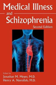 Title: Medical Illness and Schizophrenia, Author: Jonathan M. Meyer