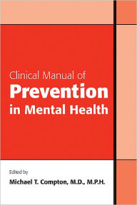 Title: Clinical Manual of Prevention in Mental Health, Author: Michael T. Compton