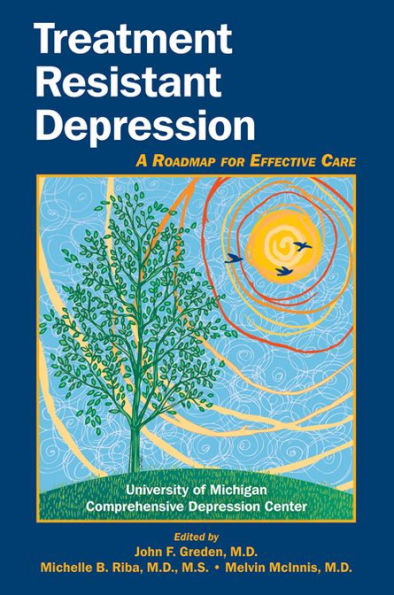 Treatment Resistant Depression: A Roadmap for Effective Care