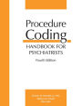 Procedure Coding Handbook for Psychiatrists, Fourth Edition