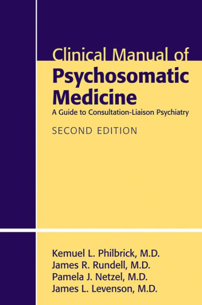 Clinical Manual of Psychosomatic Medicine: A Guide to Consultation-Liaison Psychiatry