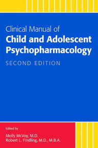 Title: Clinical Manual of Child and Adolescent Psychopharmacology, Author: Molly McVoy