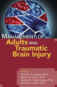 Title: Management of Adults With Traumatic Brain Injury, Author: David B. Arciniegas MD