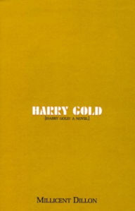 Title: Harry Gold: A Novel, Author: Millicent Dillon