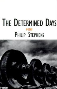 Title: Determined Days: Poems, Author: Philip Stephens