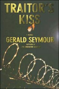 Title: Traitor's Kiss, Author: Gerald Seymour