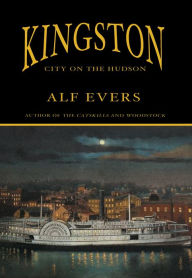 Title: Kingston: City on the Hudson, Author: Alf Evers