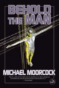 Title: Behold the Man (Karl Glogauer #1), Author: Michael Moorcock