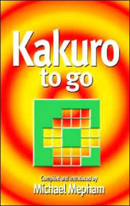 Title: Kakuro to Go!, Author: Michael Mepham