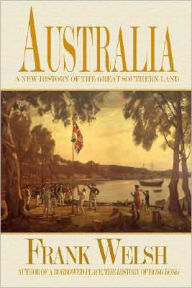 Title: Australia: A New History of the Great Southern Land, Author: Frank Welsh