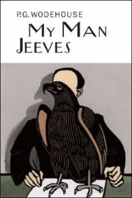 Title: My Man Jeeves: A Jeeves & Wooster Collection, Author: P. G. Wodehouse
