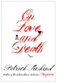 Title: On Love and Death, Author: Patrick Suskind