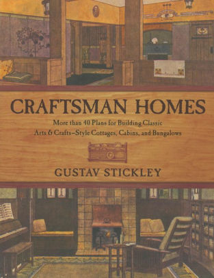 Craftsman Homes More Than 40 Plans For Building Classic Arts Crafts Style Cottages Cabins And Bungalows Paperback