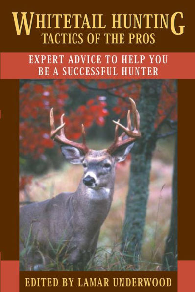 Whitetail Hunting Tactics of the Pros: Expert Advice to Help You be a Successful Hunter