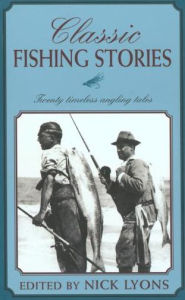 Title: Classic Fishing Stories: Twenty Timeless Angling Tales, Author: Nick Lyons DVD Corner