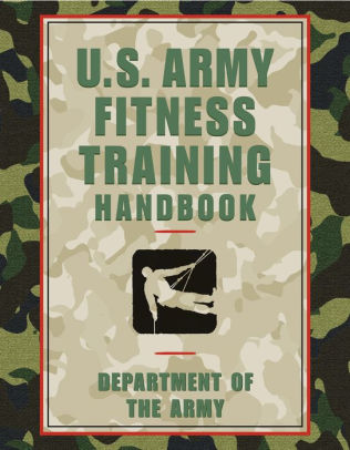 The U.S. Army Fitness Training Handbook by Department of the Army ...