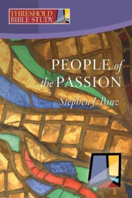 Title: People of the Passion (Threshold Bible Study Series), Author: Stephen J. Binz