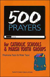 Title: 500 Prayers for Catholic Schools and Parish Youth Groups, Author: Filomena Tassi