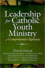 Title: Leadership for Catholic Youth Ministry: A Comprehensive Resource, Author: Center for Ministry Development